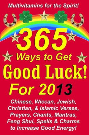 365 Ways to Get Good Luck! For 2013