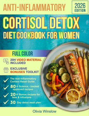 Anti-inflammatory Cortisol Detox Diet Cookbook for Women