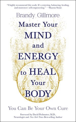 Master Your Mind and Energy to Heal Your Body