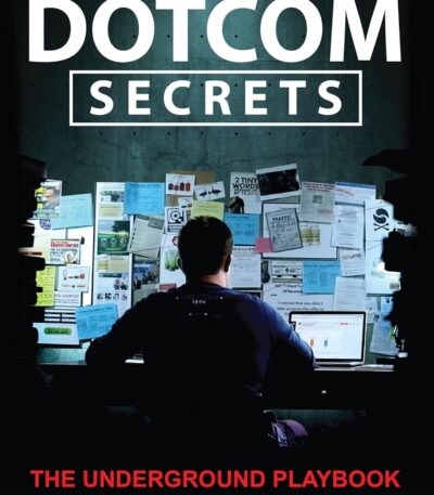 Dotcom Secrets: The Underground Playbook for Growing Your Company Online with Sales Funnels