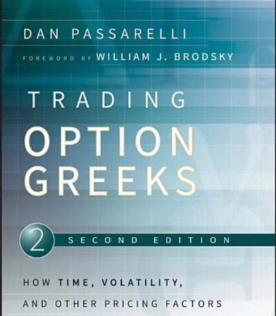Trading Options Greeks: How Time, Volatility, and Other Pricing Factors Drive Profits: 159 (Bloomberg Financial)